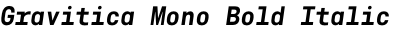 Gravitica Mono Bold Italic